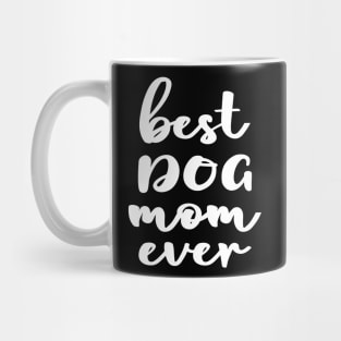 Best Dog Mom Ever Mug